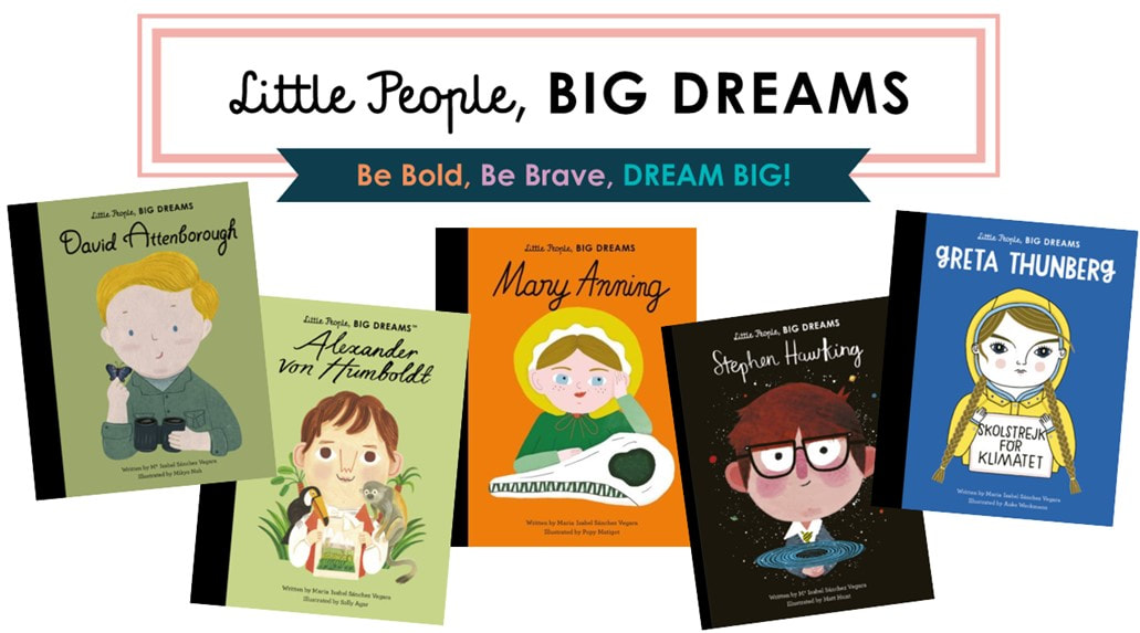 Little People, BIG DREAMS - Be Bold, Be Brave, DREAM BIG!